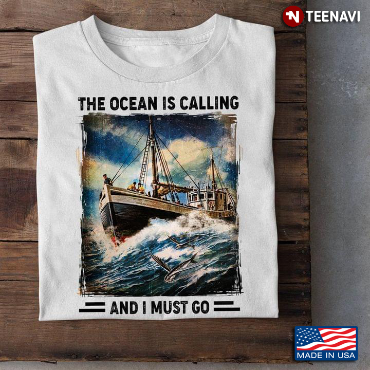 The Ocean Is Calling And I Must Go Seamen On Ship