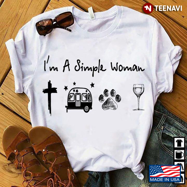 I'm A Simple Woman I Love Jesus Camping Dogs And Wine