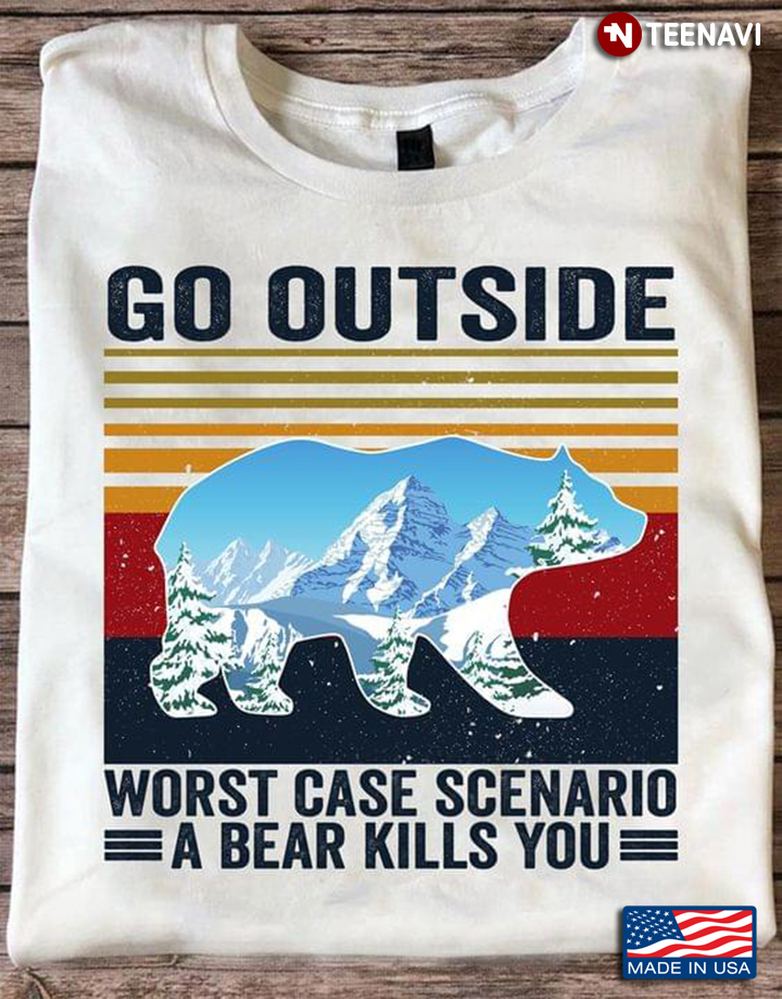 Vintage Go Outside Worst Case Scenario A Bear Kills You