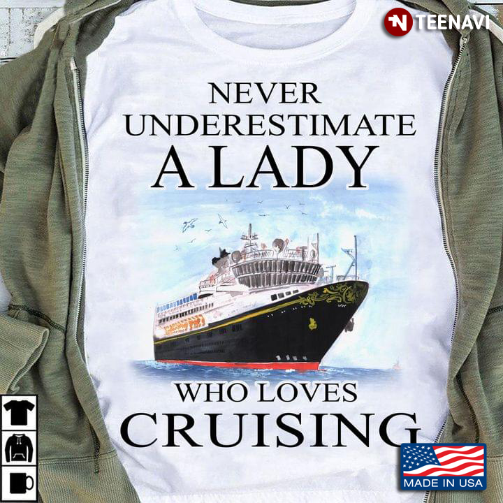 Never Underestimate A Lady Who Loves Cruising