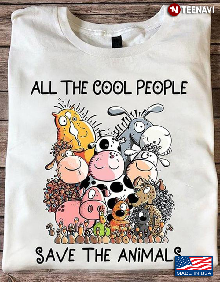 All The Cool People Save The Animals For Animals Lover