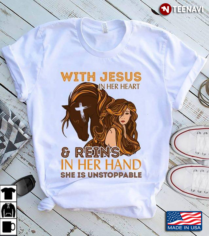 With Jesus In Her Heart And Reins In Her Hand She Is Unstoppable