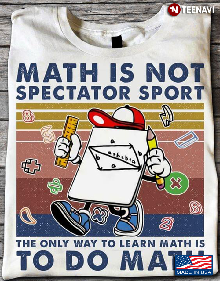 Vintage Math Is Not Spectator Sport The Only Way To Learn Math Is To Do Math