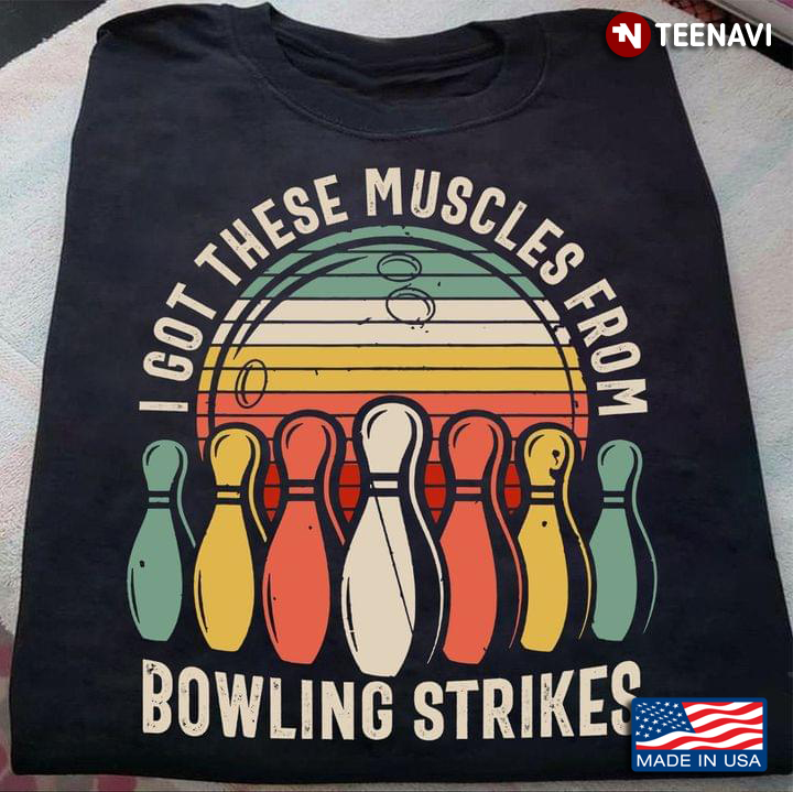 Vintage I Got These Muscles From Bowling Strikes For Bowling Lover