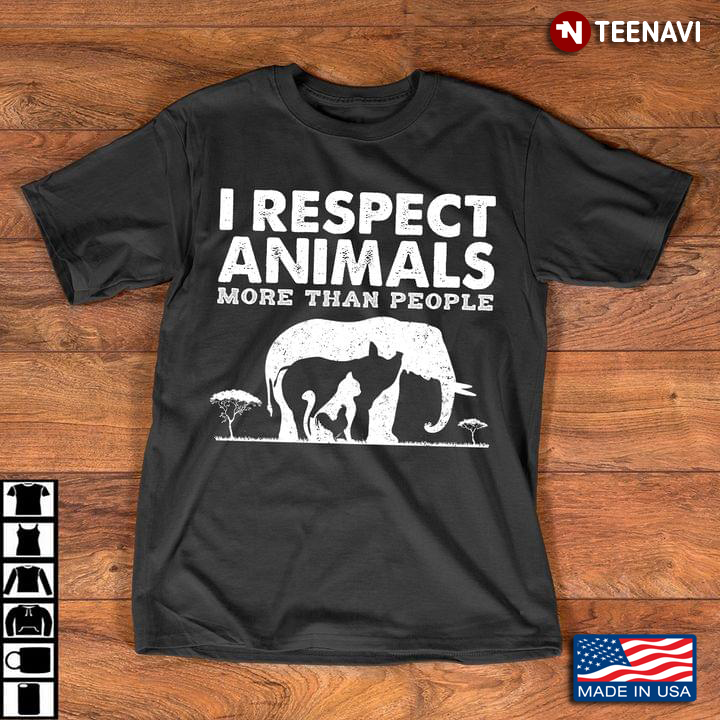 I Respect Animals More Than People Elephant Pig Cat Chicken For Animals Lover