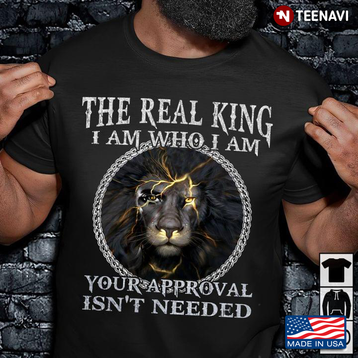 Lion The Real King I Am Who I Am Your Approval Isn't Needed