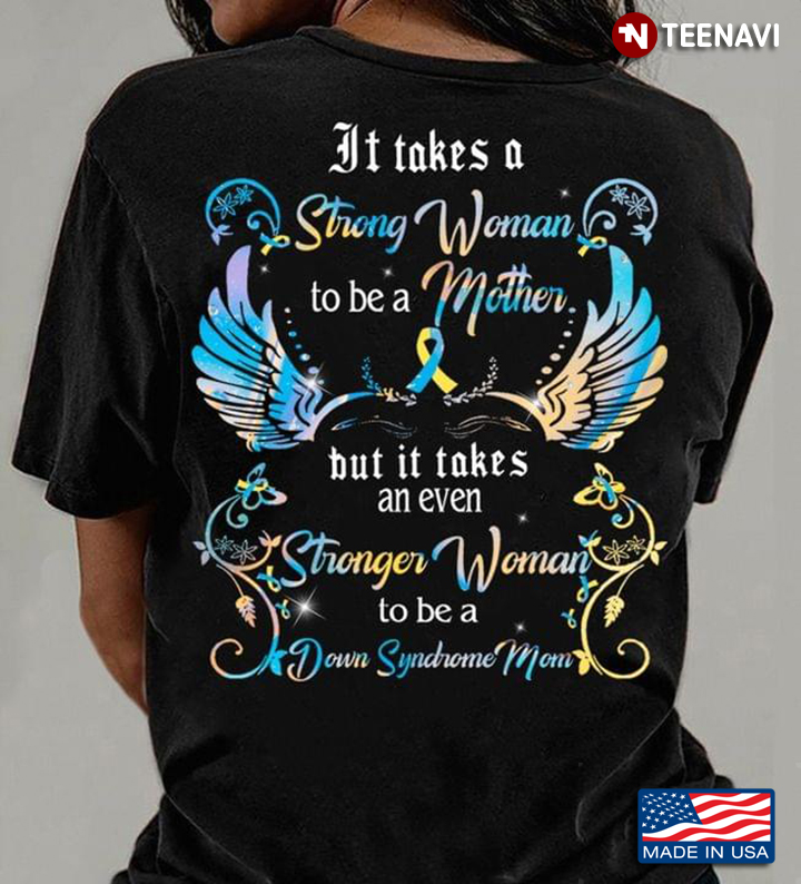 It Takes A Strong Woman To Be A Mother But It Takes An Even Stronger Woman To Be A Down Syndrome Mom
