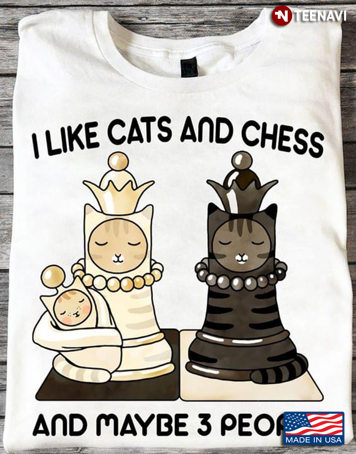 I Like Cats And Chess And Maybe 3 People