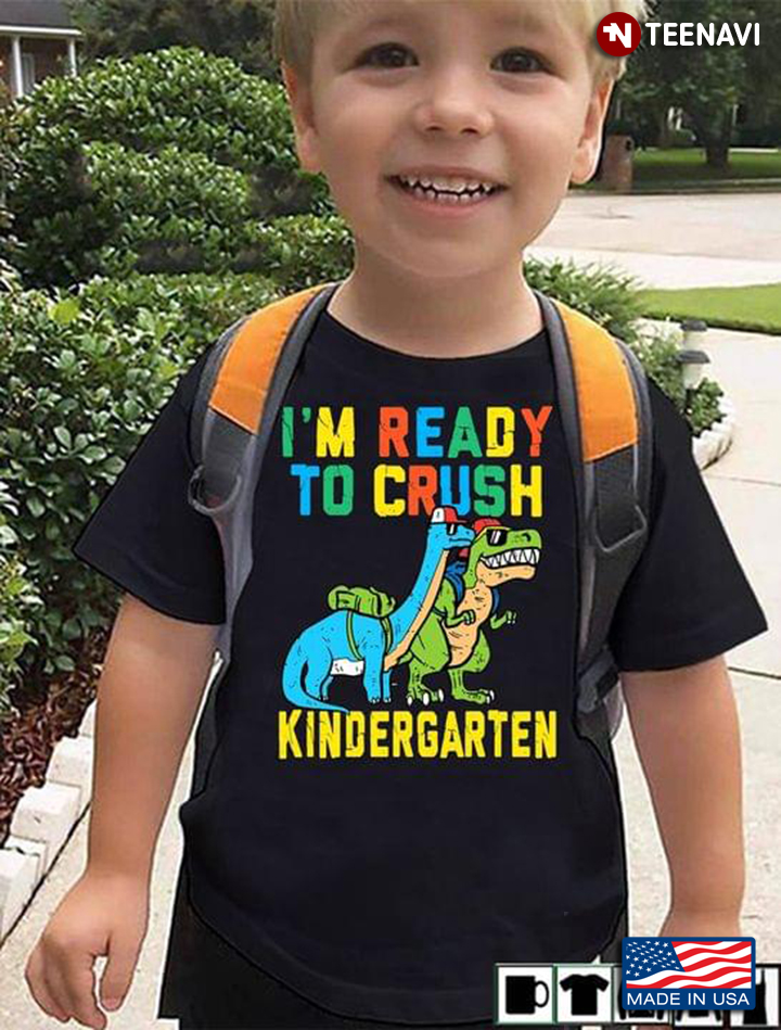 I'm Ready To Crush Kindergarten Funny Dinosaurs For Kids