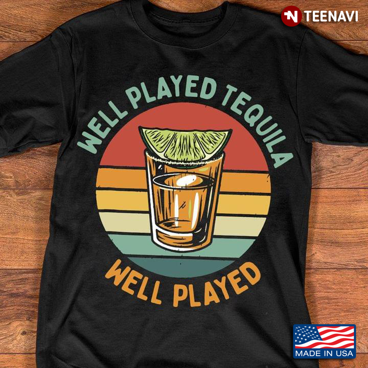 Vintage Well Played Tequila Well Played For Tequila Lover