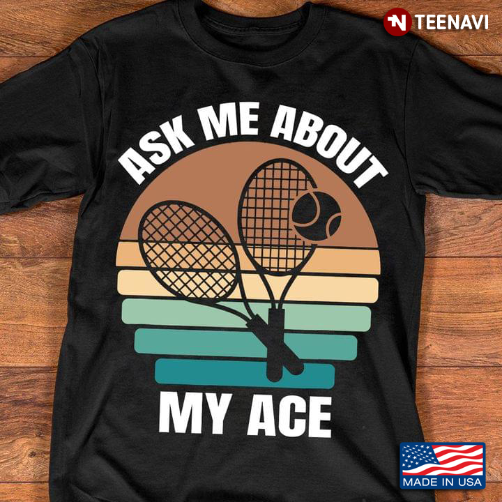 Vintage Ask Me About My Age For Tennis Lover