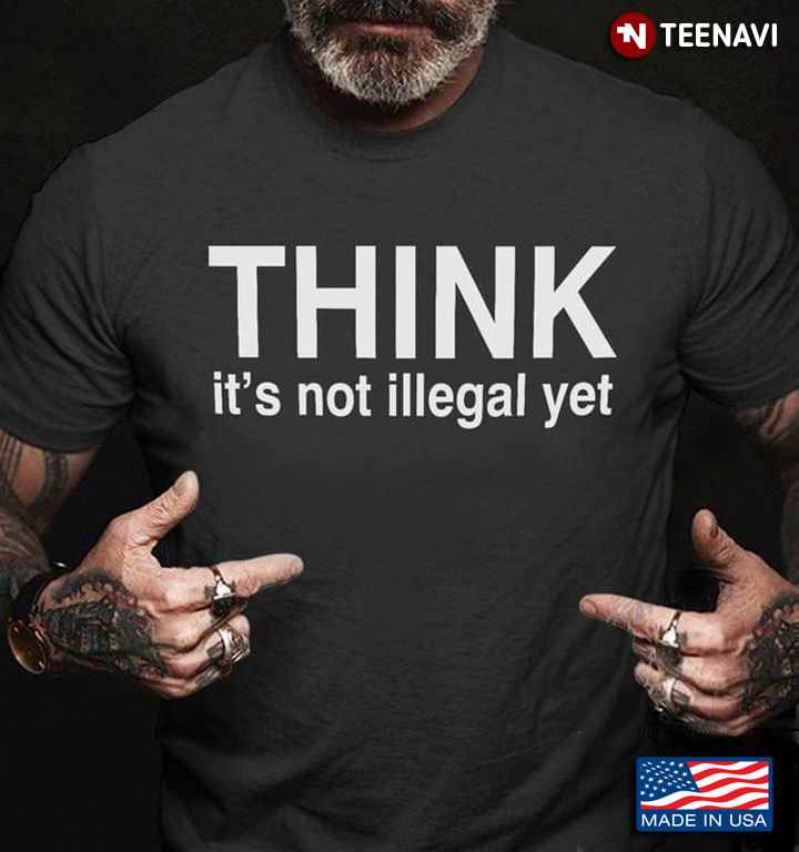 Think It's Not Illegal Yet Funny Design