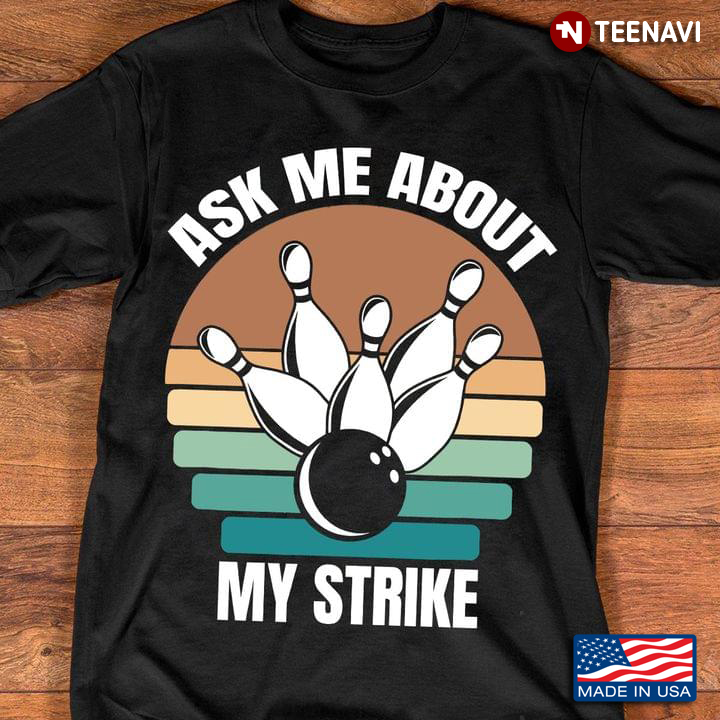 Vintage Ask Me About My Strike For Bowling Lover
