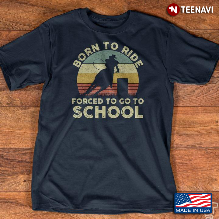 Vintage Born To Ride Forced To Go To School Riding Horse