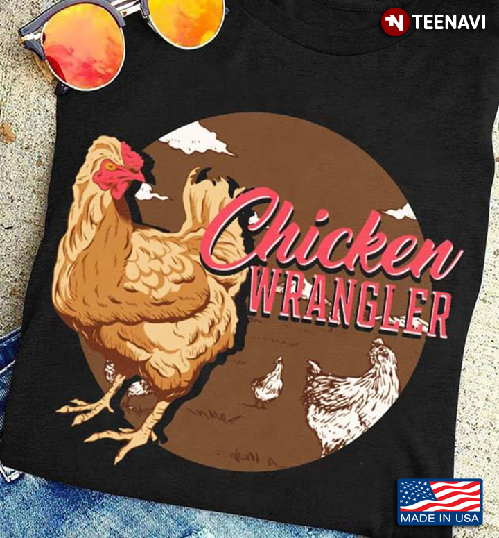 Chicken Wrangler For Chicken Lover