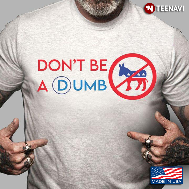 Don't Be A Dumb Not Biden