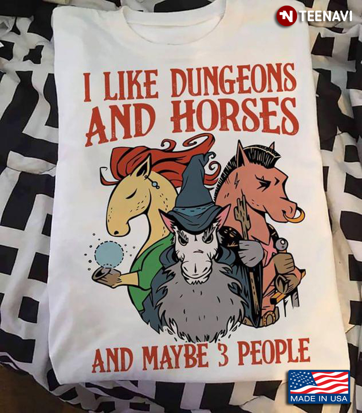 I Like Dungeons And Horses And Maybe 3 People