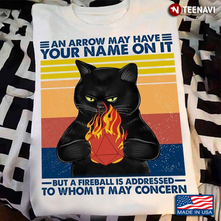 Black Cat An Arrow May Have Your Name On It But A Fireball Is Addressed To Whom It May Concern