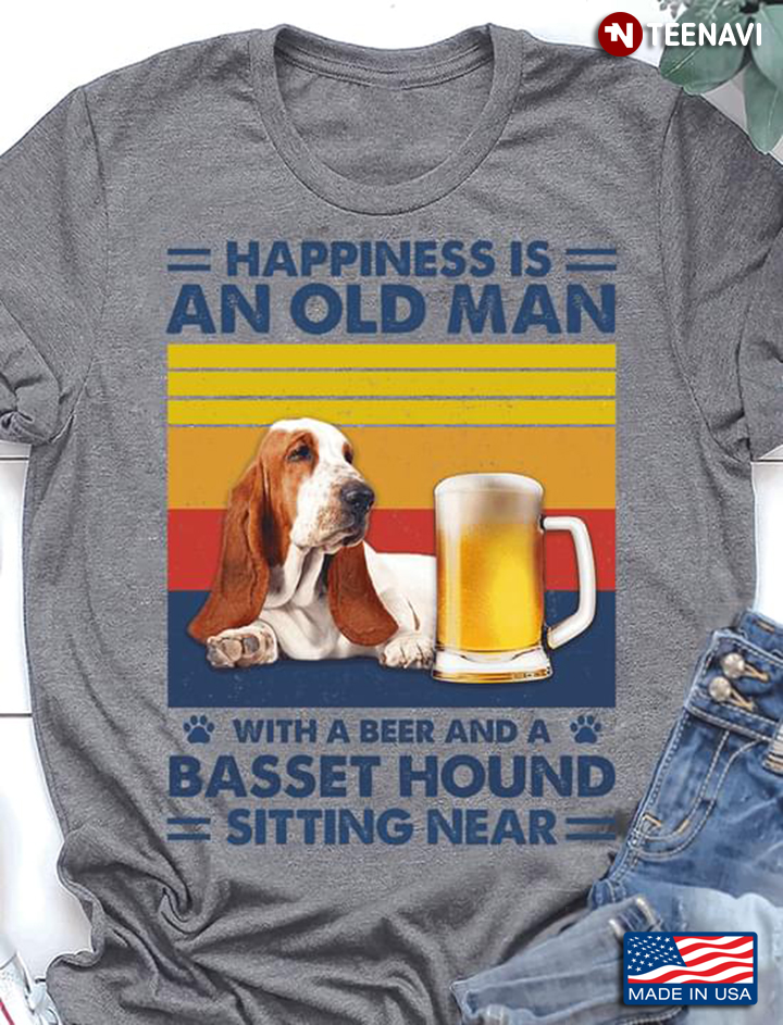 Vintage Happiness Is An Old Man With A Beer And A Basset Hound Sitting Near For Beer And Dog Lover