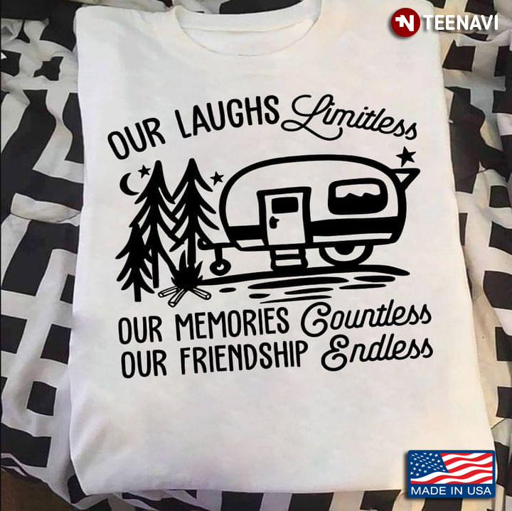 Our Laughs Limitless Our Memories Countless Our Friendship Endless For Camper