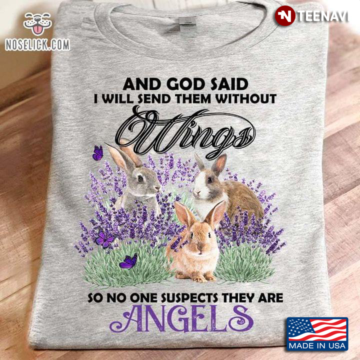 Rabbit And God Said I Will Send Them Without Wings So No One Suspects They Are Angels