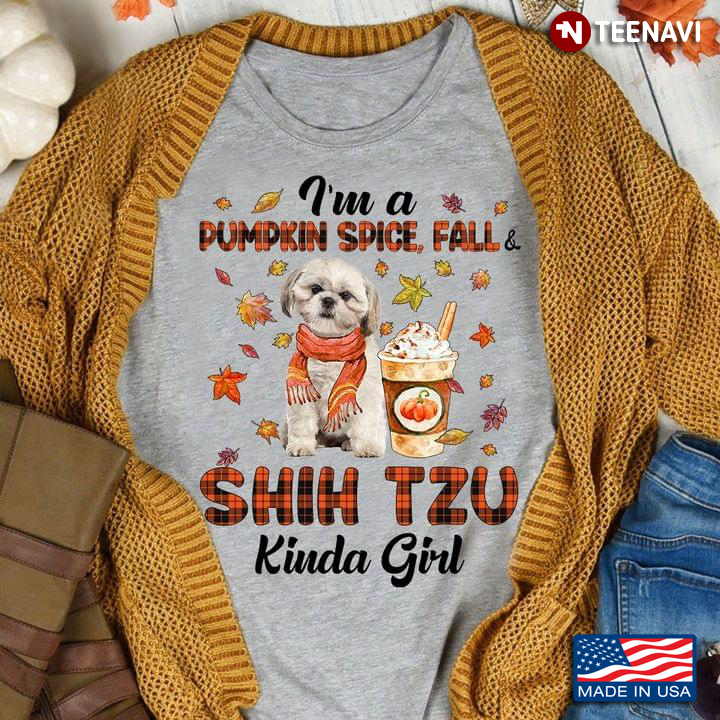I'm A Pumpkin Spice Fall Shih Tzu Kinda Girl