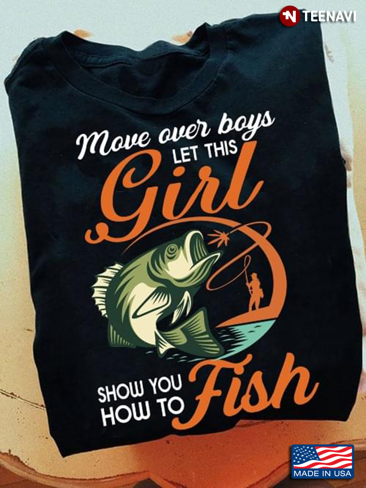 Move Over Boys Let This Girl Show You How To Fish For Fishing Lover