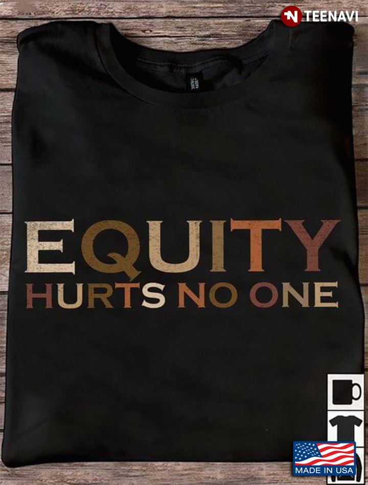 Equity Hurts No One
