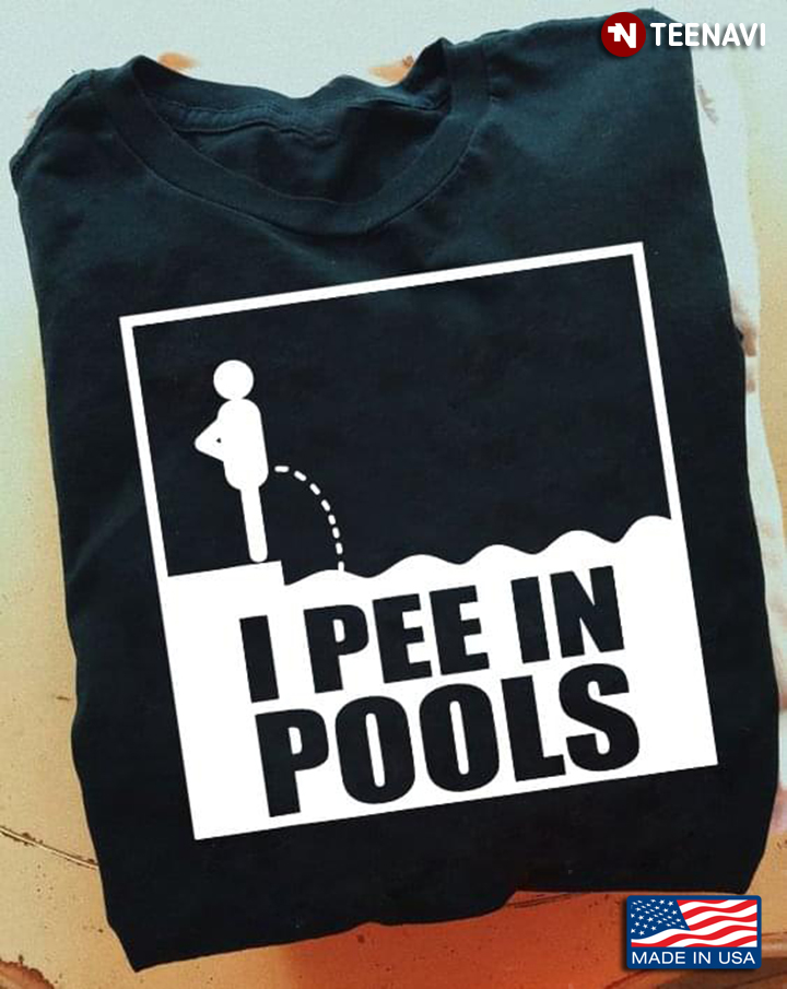 I Pee In Pools Funny Design