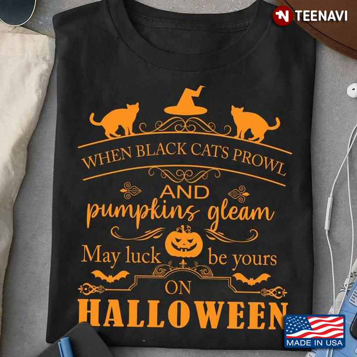 When Black Cats Prowl And Pumpkins Gleam May Luck Be Yours On Halloween