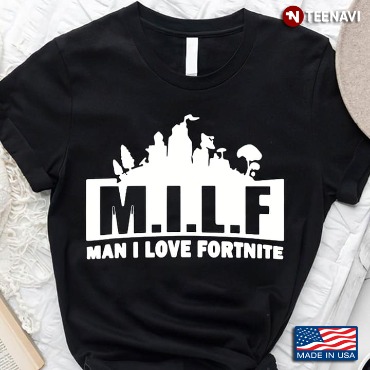 MILF Man I Love Fortnite For Game Lover