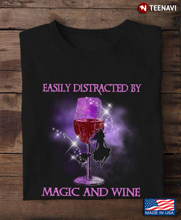 Easily Distracted By Magic And Wine