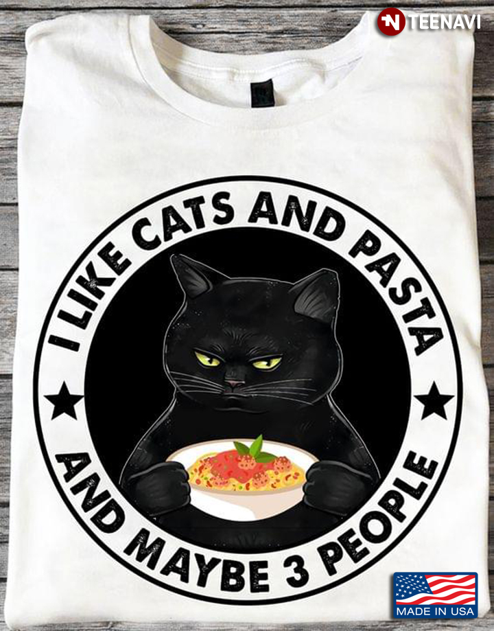 Black Cat I Like Cats And Pasta And Maybe 3 People
