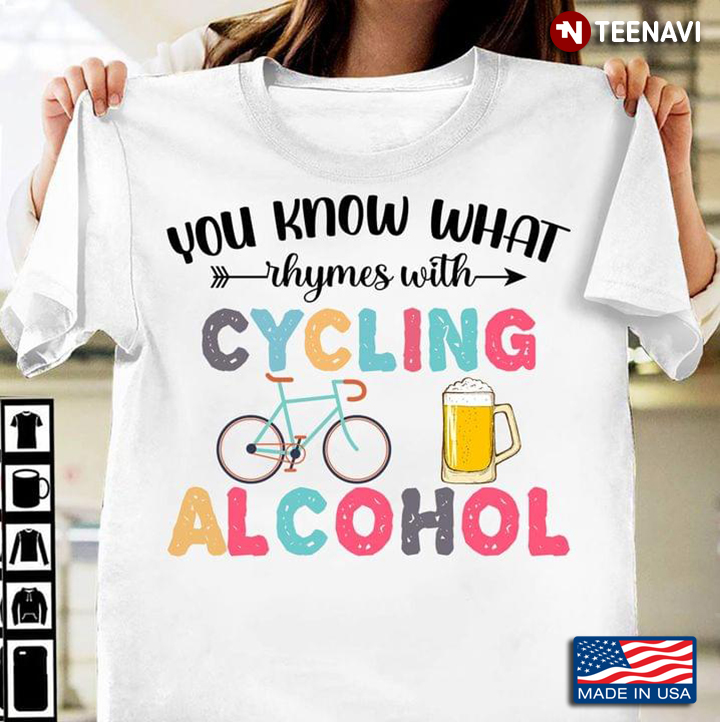 You Know What Rhymes With Cycling Alcohol