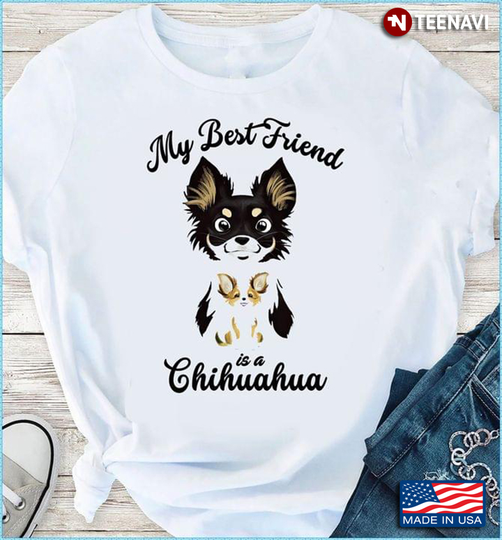 My Best Friend Is A Chihuahua For Dog Lover