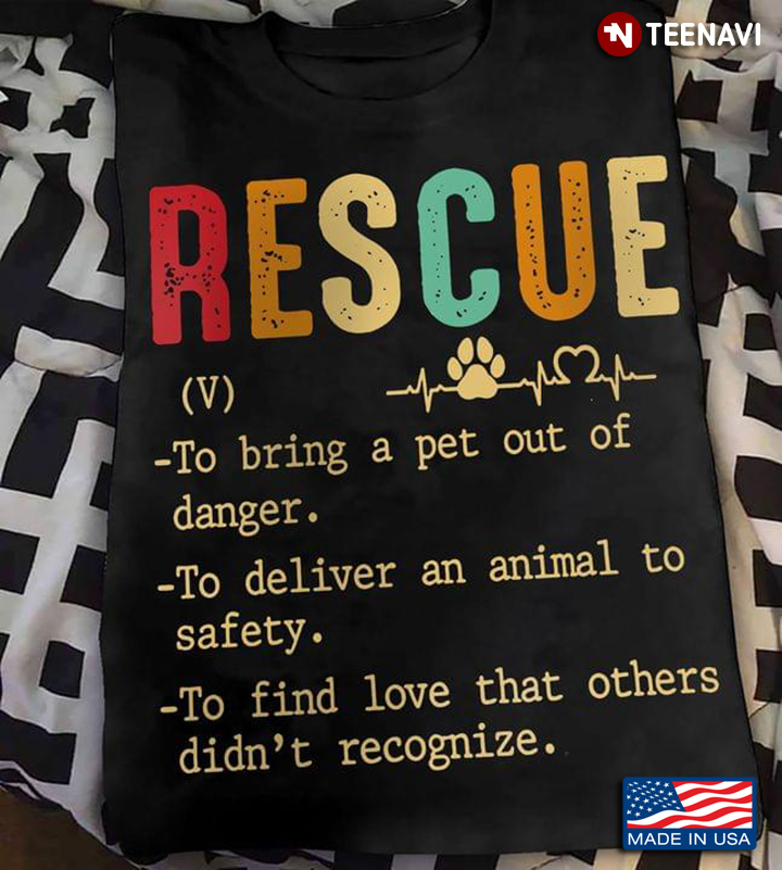 Rescue To Bring A Pet Out Of Danger To Deliver An Animal To Safety To Find Love That Others