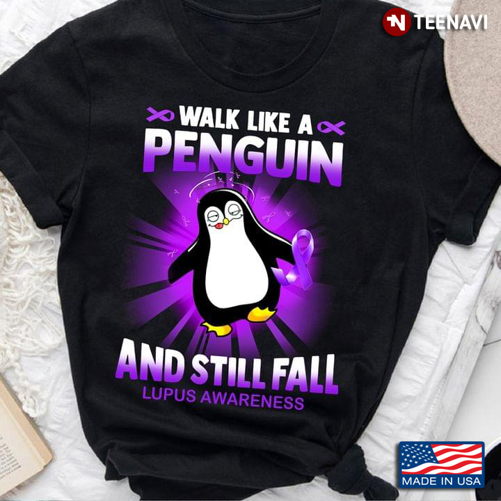 Walk Like A Penguin And Still Fall Lupus Awareness