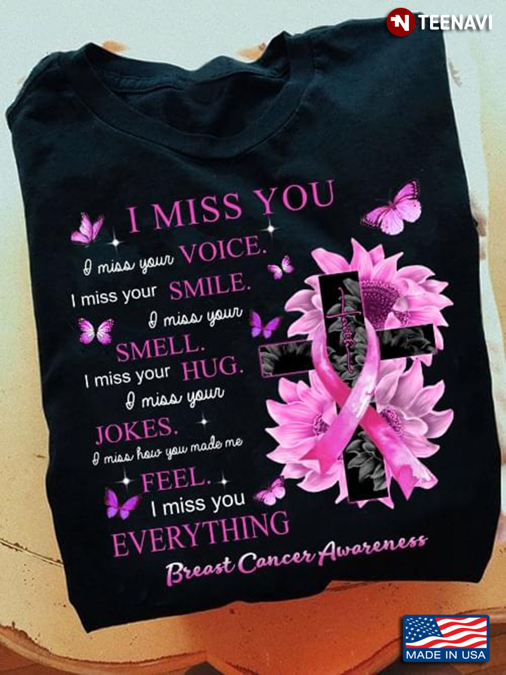I Miss You I Miss Your Voice I Miss Your Smile I Miss Your Smell Breast Cancer Awareness