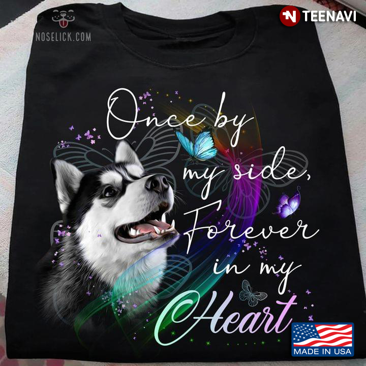 Siberian Husky Once By My Side Forever In My Heart For Dog Lover