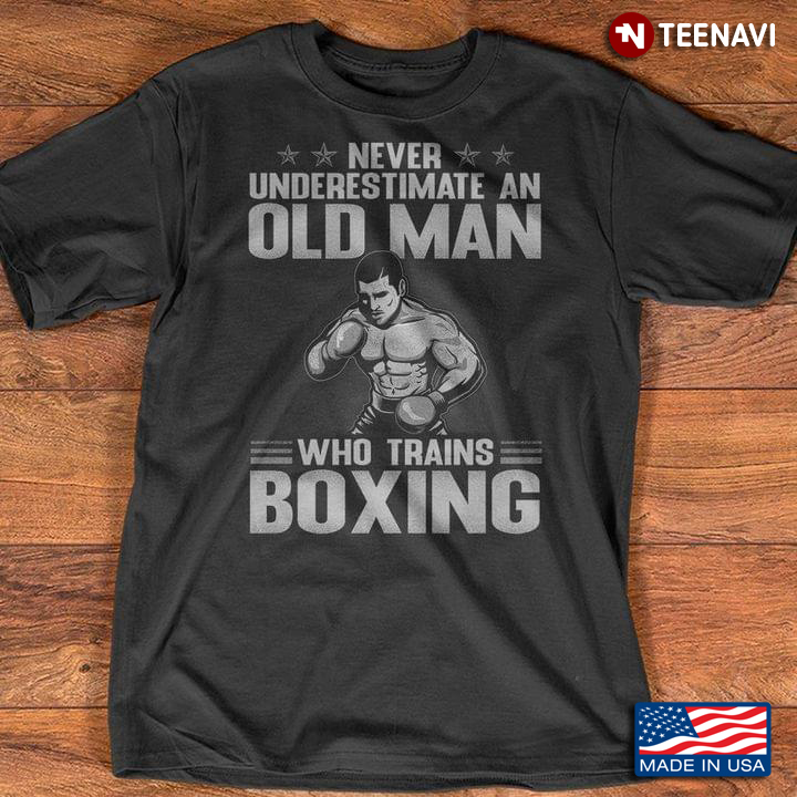 Never Underestimate An Old Man Who Trains Boxing For Boxing Lover