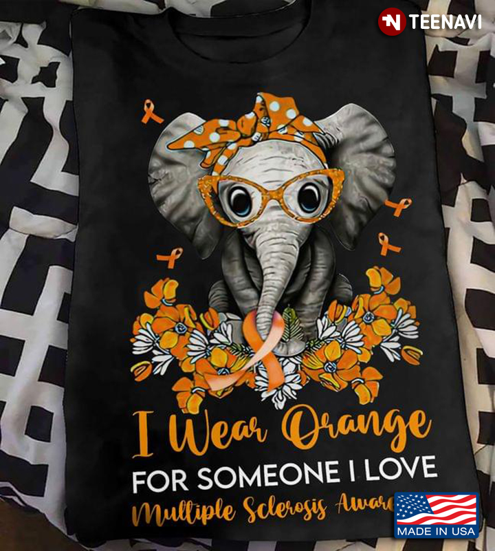 Elephant I Wear Orange For Someone I Love Multiple Sclerosis Awareness