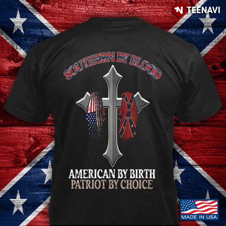 Southern By Blood American By Birth Patriot By Choice