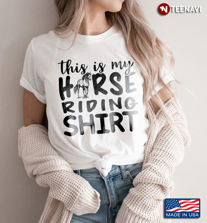 This Is My Horse Riding Shirt For Horse Lover