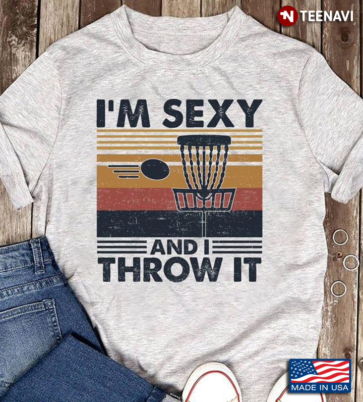 Vintage I'm Sexy And I Throw It Disc Golf