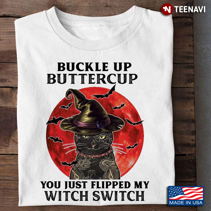 Buckle Up Buttercup You Just Flipped My Witch Switch Tattoo Cat For Halloween