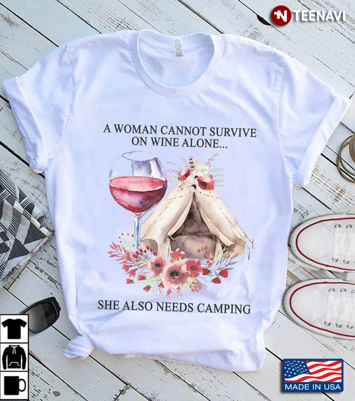 A Woman Cannot Survive On Wine Alone She Also Needs Camping