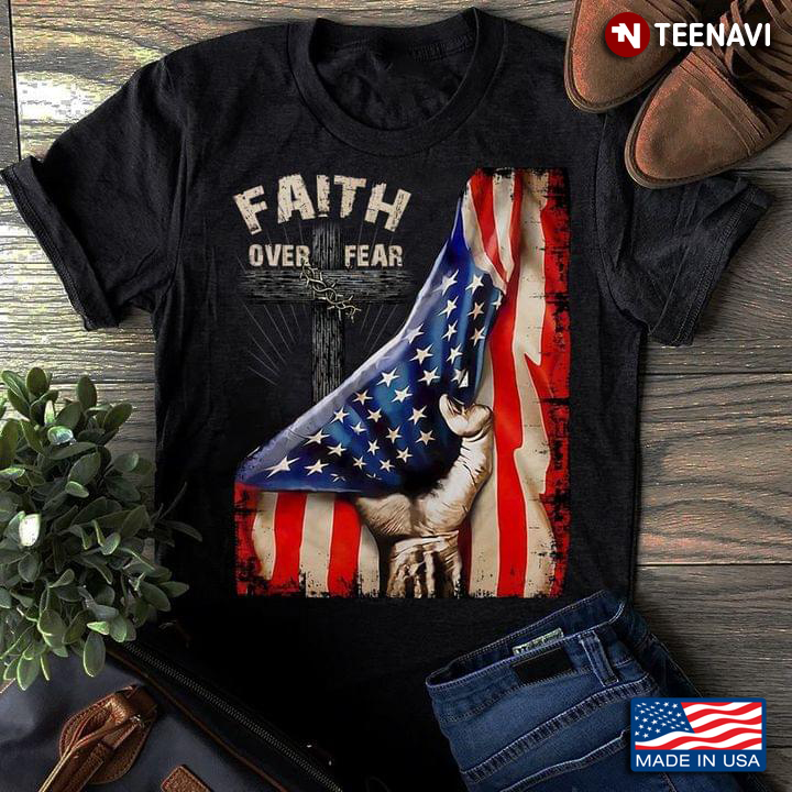 Faith Over Fear American Flag Jesus Cross And Crown