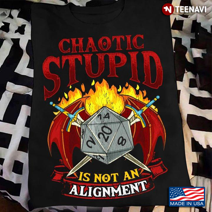 Chaotic Stupid Is Not An Alignment Dice With Bat Wings And Fire Dungeons & Dragons For Game Lover