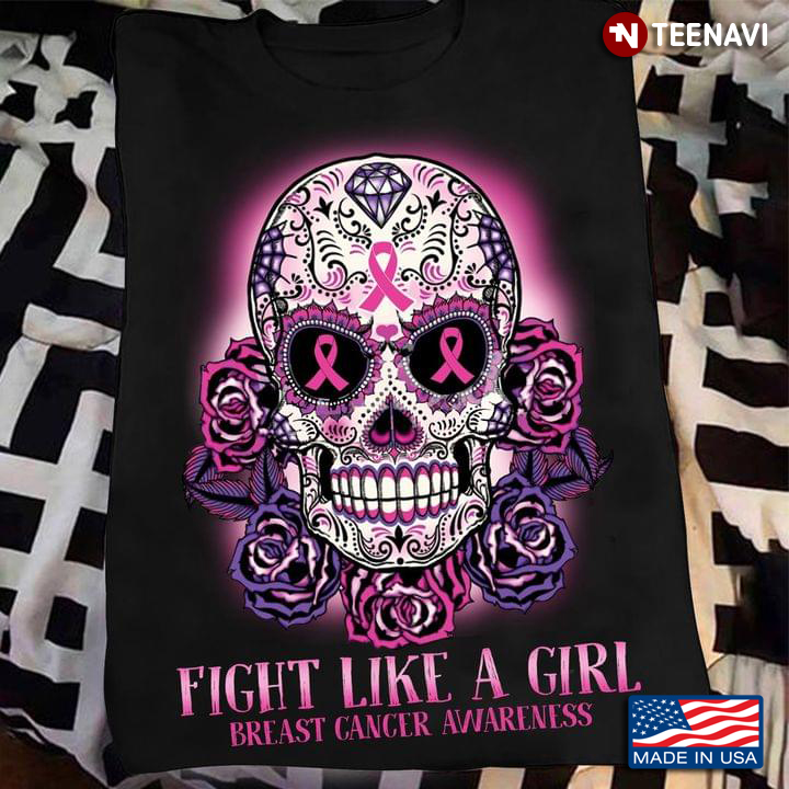Fight Like A Girl Breast Cancer Awareness Sugar Skull And Pink Ribbons
