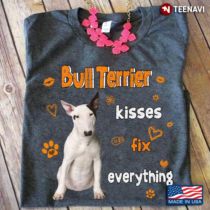 Bull Terrier Kisses Fix Everything For Dog Lover